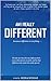 AM I REALLY DIFFERENT: because a difference is everything....