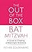 The Out-of-the-Box Bat Mitzvah: A Guide to Creating a Meaningful Milestone