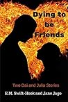 Dying to be Friends by E.M. Swift-Hook