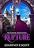 Rupture by Courtney E. Scott