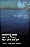 Shooting Stars Are The Flying Fish Of The Night by Lynn Michell