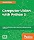 Computer Vision with Python 3: Use the power of Python for real-time image processing and analysis