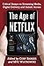 The Age of Netflix: Critica...