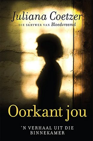 Oorkant jou: 'n Verhaal uit die binnekamer (Afrikaans Edition)