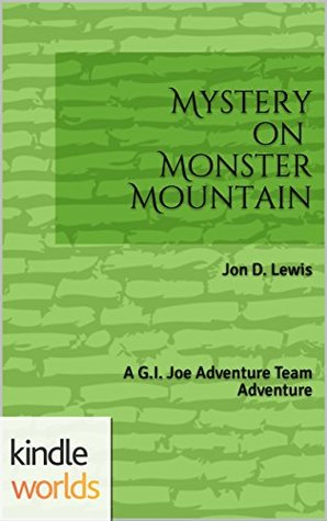 G.I. JOE: Mystery on Monster Mountain    A G.I.Joe Adventure Team Adventure (Kindle Worlds)
