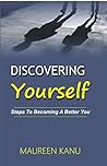 Discovering Yourself: Steps to becoming a better you Discovering Yourself: Steps to becoming a better you