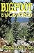 Bigfoot Uncovered: Finding ...