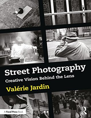 Street Photography: Creative Vision Behind the Lens (Kindle Edition)