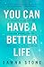 You Can Have a Better Life by Dawna Stone
