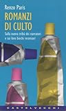 Romanzi di culto: Sulla nuova tribù dei narratori e sui loro biechi recensori