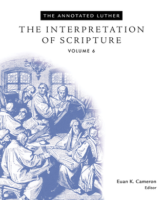 The Annotated Luther, Volume 6: The Interpretation of Scripture (Hardcover)