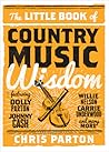 The Little Book of Country Music Wisdom The Little Book of Country Music Wisdom