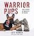 Warrior Pups: True Stories of America's K9 Heroes