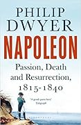 Napoleon: Passion, Death and Resurrection 1815-1840