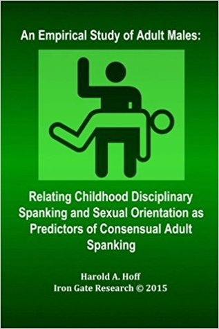 An Empirical Study of Adult Males: Relating Childhood Disciplinary Spanking and Sexual Orientation as Predictors of Consensual Adult Spanking