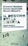 Il destino della libertà. Quale società dopo la crisi economica?