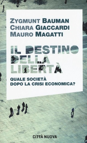 Il destino della libertà. Quale società dopo la crisi economica? (Paperback)