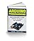Arduino Programming: Step-by-step guide to mastering arduino hardware and software (Arduino, Arduino projects, Arduino uno, Arduino starter kit, Arduino ide, Arduino yun, Arduino mega, Arduino nano)