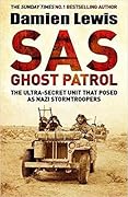 SAS Ghost Patrol: The Ultra-Secret Unit That Posed As Nazi Stormtroopers