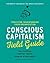 Conscious Capitalism Field Guide by Rajendra Sisodia