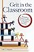 Grit in the Classroom: Building Perseverance for Excellence in Today's Students