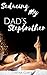 Seducing My Dad's Stepbroth...