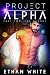 Project ALPHA — Part Two by Ethan White
