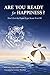 Are You Ready for Happiness?: Don't Let the Paper Tiger Scare You Off (Wisdom Light Series, #2)
