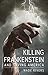 Killing Frankenstein: And S...