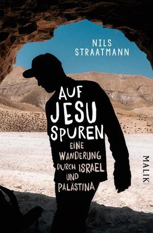 Auf Jesu Spuren. Eine Wanderung durch israel und Palästina