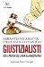 Giustizialisti: così la pol...