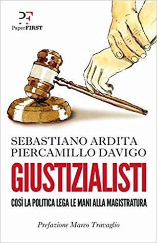 Giustizialisti: così la politica lega le mani alla magistratura