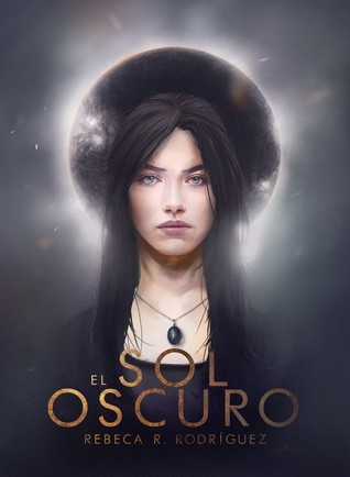 El sol oscuro/ The dark sun (Trilogía El Sol Oscuro/ The trilogy of the Dark Sun) (Spanish Edition)