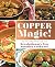 Copper Magic!: No-Fail Reci...