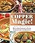 Copper Magic!: No-Fail Recipes for the Revolutionary New Nonstick Cookware