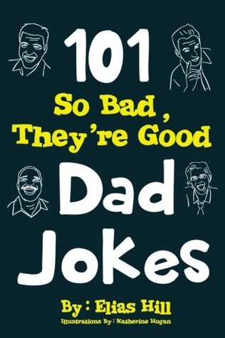 101 So Bad, They're Good Dad Jokes (Paperback)