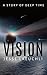 Vision: A Story of Deep Time