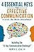 4 Essential Keys to Effective Communication in Love, Life, Work--Anywhere!: Including the "12-Day Communication Challenge!"