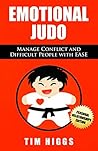 Emotional Judo: Manage Conflict and Difficult People with EASE