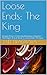 Loose Ends: The King: Drago...