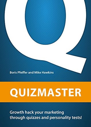 QuizMaster: Growth hack your marketing through quizzes and personality tests (Kindle Edition)