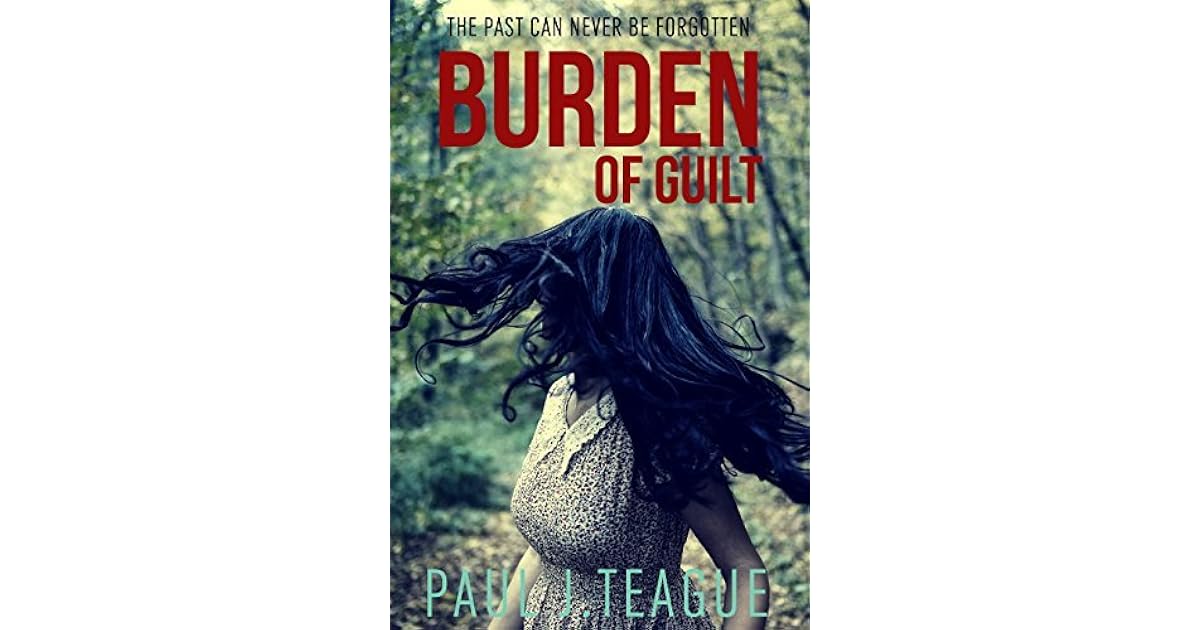 Burden of Guilt by Paul J. Teague
