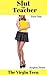 Slut for Teacher Part One by Angela     Dawn