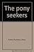 The Pony Seekers