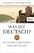 Was ist deutsch?: Die Suche einer Nation nach sich selbst (German Edition)