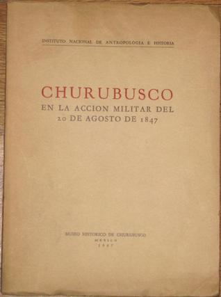 Churubusco En La Accion Militar Del 20 De Agosto De 1847