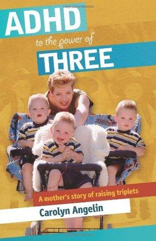 ADHD to the Power of Three: A mother's story of raising triplets (Paperback)
