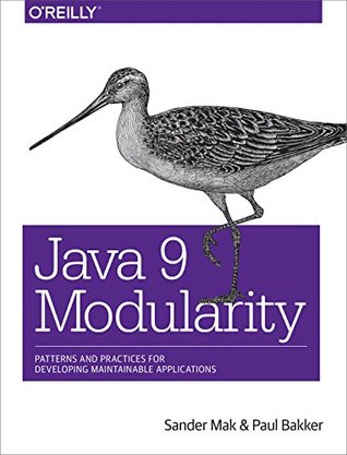 Java 9 Modularity: Patterns and Practices for Developing Maintainable Applications (Kindle Edition)