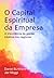 O Capital Espiritual da Emp...