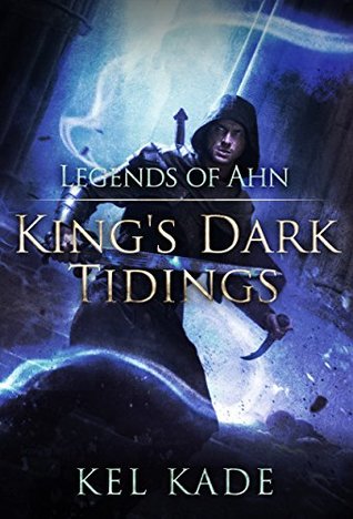 Legends of Ahn (King's Dark Tidings, #3)